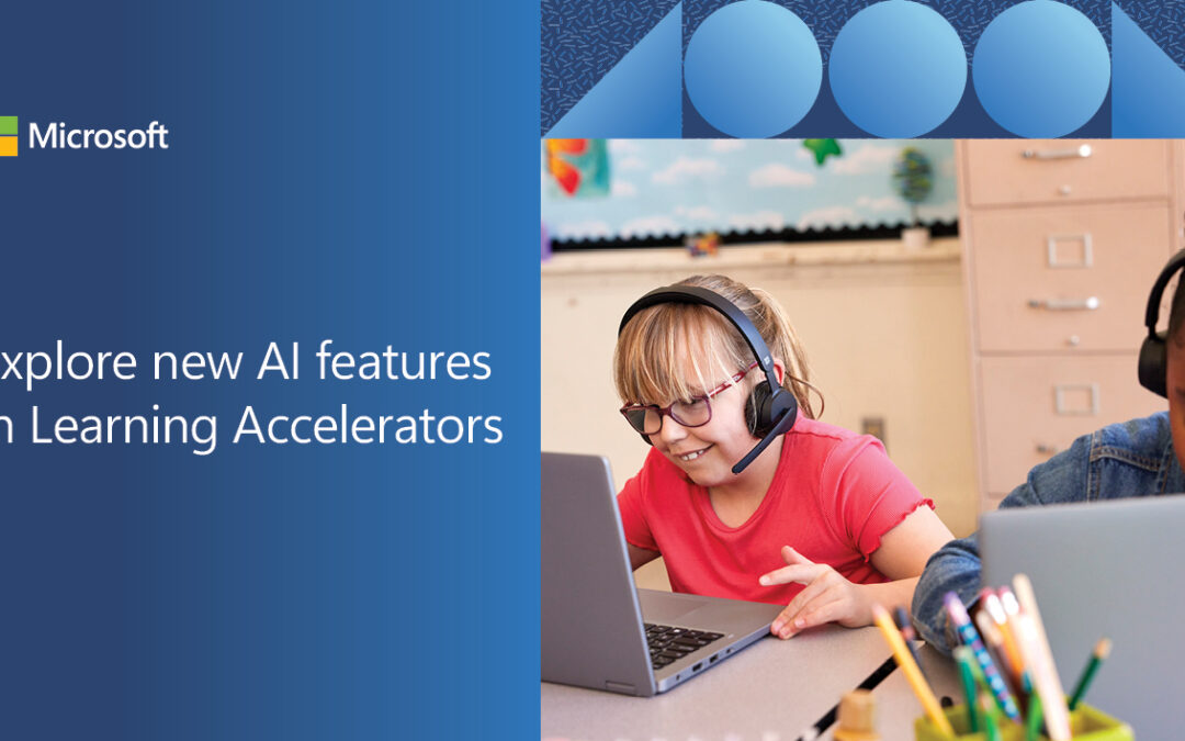 Explore new AI features in Learning Accelerators to empower your classroom​